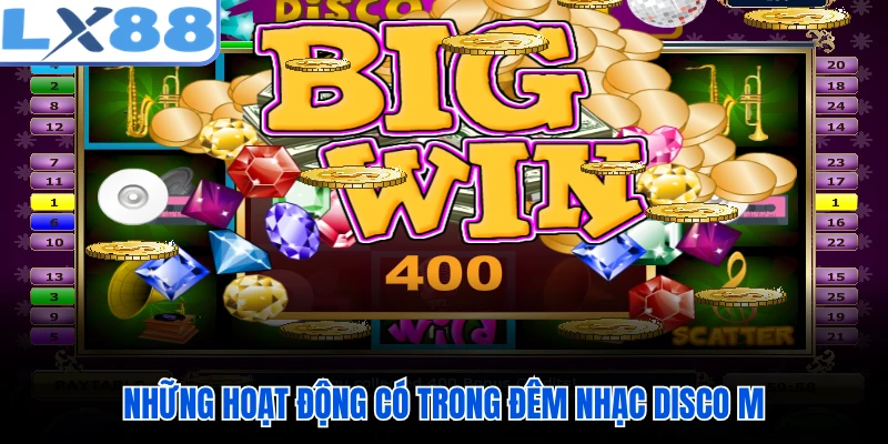 Những hoạt động có trong đêm nhạc disco M